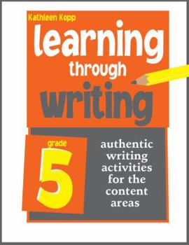 Paperback Learning Through Writing: Grade 5: Authentic Writing Activities for the Content Areas Book