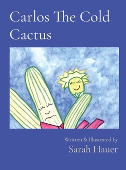 Hardcover Carlos The Cold Cactus: Written & Illustrated by Book