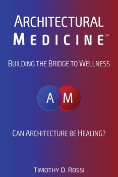 Architectural Medicine: Building the Bridge to Wellness