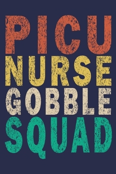 Paperback PICU Nurse Gobble Squad: Funny Nurse Journal Thanksgiving Gift Book