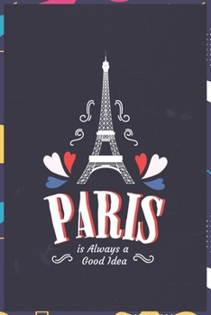 Paperback paris is always a good idea: (Write Now Journal) 100 p 6/9 inches Book