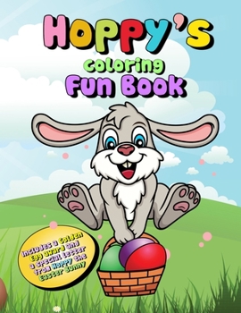 Paperback Hoppy's Coloring Fun Book: Coloring Book, Letter From The Easter Bunny and Golden Egg Award Book