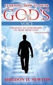 Paperback Learning How To Hear God's Voice: Creating An Atmosphere To Hear From God Book