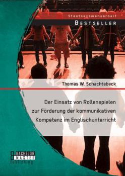 Paperback Der Einsatz von Rollenspielen zur Förderung der kommunikativen Kompetenz im Englischunterricht [German] Book