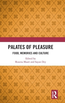 Palates of Pleasure: Food, Memories and Culture