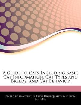 Paperback A Guide to Cats Including Basic Cat Information, Cat Types and Breeds, and Cat Behavior Book