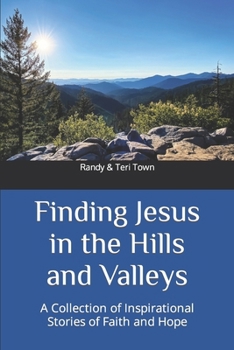 Paperback Finding Jesus in the Hills and Valleys: A Collection of Inspirational Stories of Faith and Hope Book