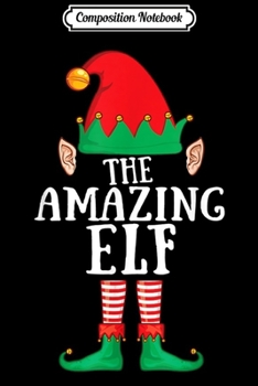 Composition Notebook: The Amazing Elf Group Matching Family Christmas Gift  Journal/Notebook Blank Lined Ruled 6x9 100 Pages