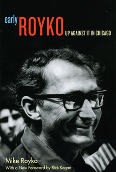 Paperback Early Royko: Up Against It in Chicago Book
