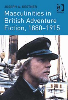 Hardcover Masculinities in British Adventure Fiction, 1880-1915 Book