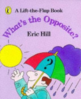 Mass Market Paperback What's the Opposite?: A Lift-The-Flap Book