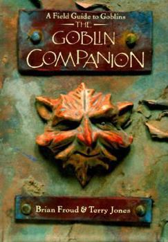 Hardcover The Goblin Companion: A Field Guide to Goblins Book