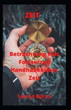 Paperback Zeit: Betrachtung was Fortsetzen Handhaben Über Zeit [German] Book