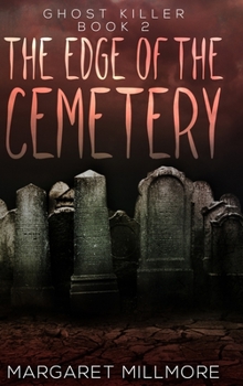 Hardcover The Edge Of The Cemetery (Ghost Killer Book 2) Book