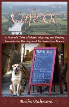 Paperback Café Oc: A Nomad's Tales of Magic, Mystery, and Finding Home in the Dordogne of Southwestern France Book