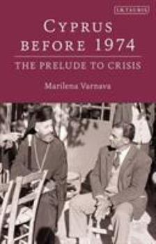 Hardcover Cyprus Before 1974: The Prelude to Crisis Book