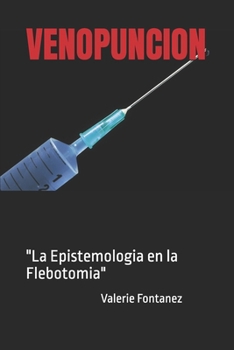 VENOPUNCION: "La Epistemologia en la Flebotomia" (Spanish Edition)