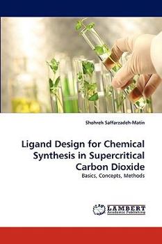 Paperback Ligand Design for Chemical Synthesis in Supercritical Carbon Dioxide Book