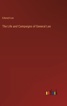 Hardcover The Life and Campaigns of General Lee Book