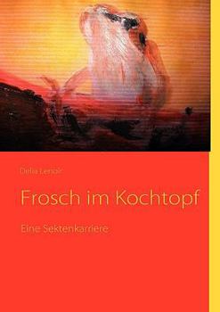 Paperback Frosch im Kochtopf: Eine Sektenkarriere [German] Book