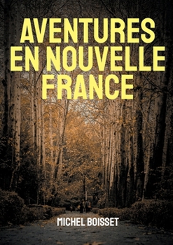 Paperback Aventures en nouvelle France [French] Book