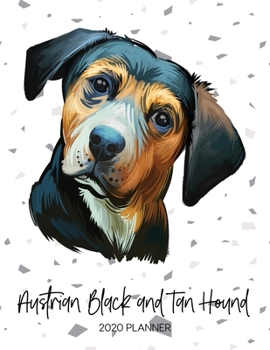Austrian Black And Tan Hound 2020 Planner: Dated Weekly Diary With To Do Notes & Dog Quotes (Awesome Calendar Planners for Dog Owners - Pedigree Puppy Breeds)