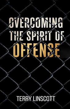 Paperback Overcoming the Spirit of Offense Book
