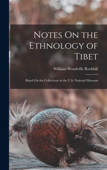 Notes On The Ethnology Of Tibet: Based On The Collections In The U.s. National Museum...