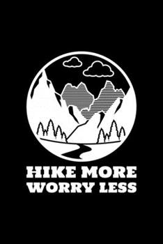 Hike More Worry Less: Blank Lined Journal | Office Notebook | Writing Creativity | Meeting Notes | Documentation