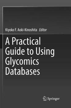 Paperback A Practical Guide to Using Glycomics Databases Book