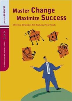 Paperback Master Change, Maximize Success: Effective Strategies for Realizing Your Goals Book