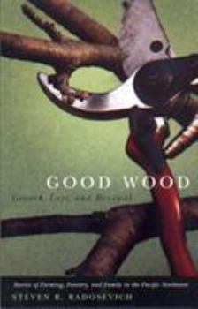 Paperback Good Wood: Growth, Loss, and Renewal Book