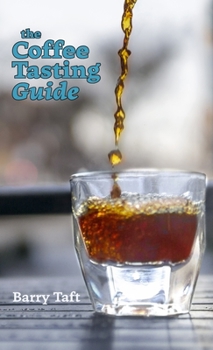 Hardcover The Coffee Tasting Guide: An Introduction to Sensory Skills Book