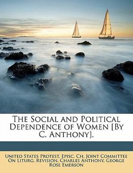 Paperback The Social and Political Dependence of Women [by C. Anthony]. Book