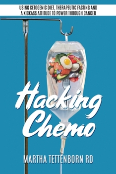 Paperback Hacking Chemo: Using Ketogenic Diet, Therapeutic Fasting and a Kickass Attitude to Power through Cancer Book