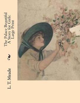 Paperback The Palace Beautiful A Story for Girls: Large Print [Large Print] Book