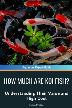 How Much Are Koi Fish?: Understanding Their Value and High Cost