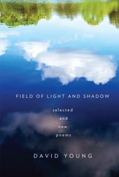 Hardcover Field of Light and Shadow: Selected and New Poems Book