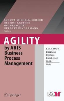 Hardcover Agility by Aris Business Process Management: Yearbook Business Process Excellence 2006/2007 Book