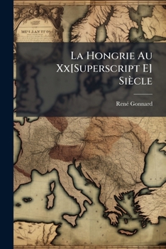 Paperback La Hongrie Au Xx[Superscript E] Siècle: Etude Économique Et Sociale [French] Book