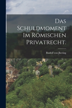 Paperback Das Schuldmoment im römischen Privatrecht. [German] Book