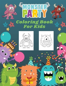 Paperback Monster Party Coloring Book For Kids: Monster Party Coloring Book For Kids: 50 Unique Monsters, Cute and Funny Monster Coloring Book For Kids (Large C Book