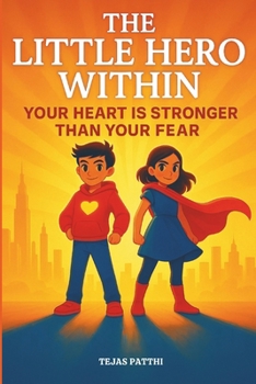 Paperback The Little Hero Within: Your Heart Is Stronger Than Your Fear Book