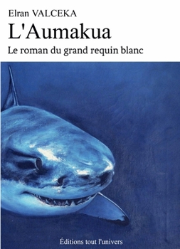 Paperback L'Aumakua: Le Roman Du Grand Requin Blanc [French] Book