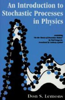 Paperback An Introduction to Stochastic Processes in Physics: Containing "On the Theory of Brownian Motion" by Paul Langevin, Translated by Anthony Gythiel Book