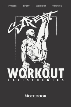 Calisthenics "Street Workout Notebook: Dot Grid Journal/Logbook for fitness enthusiasts, who love the street workout sport around self-weight exercises
