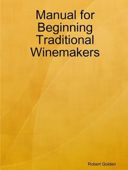 Paperback Manual for Beginning Traditional Winemakers Book