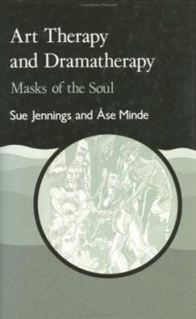 Hardcover Art Therapy and Dramatherapy: Masks of the Soul Book