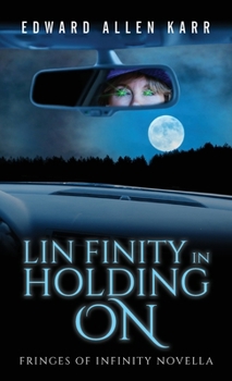 Lin Finity in Holding On : A Fringes of Infinity Novella - Book #1 of the Fringes of Infinity