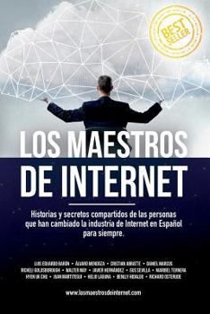 Paperback Los Maestros de Internet: Historias y secretos compartidos de las personas que han cambiado la industria de Internet en Español para siempre. [Spanish] Book